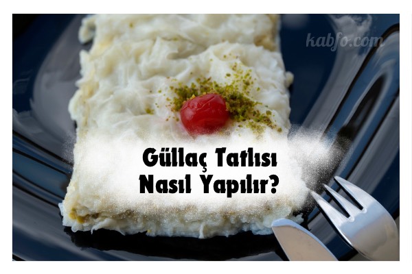 Güllaç tatlısı nedir, nasıl yapılır? - Kabfo.com